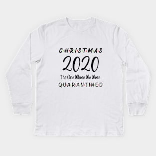 Christmas 2020 The One Where We Were Quarantined Kids Long Sleeve T-Shirt